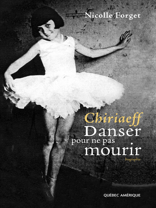 Title details for Chiriaeff--Danser pour ne pas mourir by Nicolle Forget - Wait list